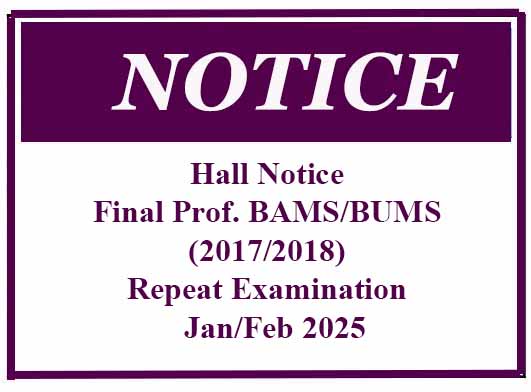 Hall Notice – Final Professional BAMS/BUMS (2017/2018) Repeat Examination – Jan/Feb 2025