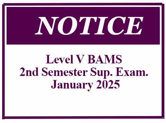 NOTICE – Level V BAMS 2nd Semester Sup. Exam. January 2025