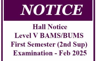 Hall Notice – Level V BAMS/BUMS First Semester (2nd Sup) Examination – Feb 2025