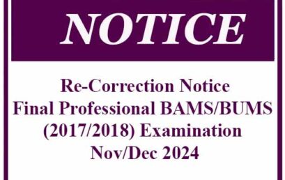 Re-Correction Notice – Final Professional BAMS/BUMS (2017/2018) Examination – Nov/Dec 2024