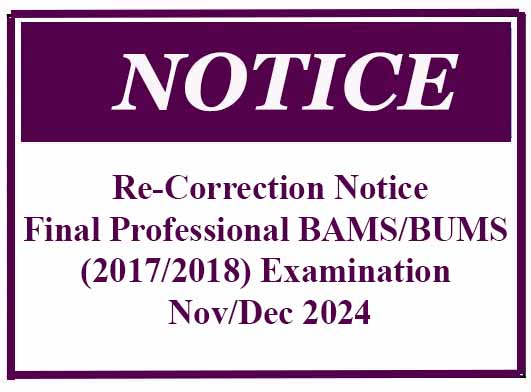 Re-Correction Notice – Final Professional BAMS/BUMS (2017/2018) Examination – Nov/Dec 2024