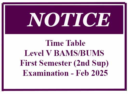 Time Table – Level V BAMS/BUMS First Semester (2nd Sup) Examination – Feb 2025