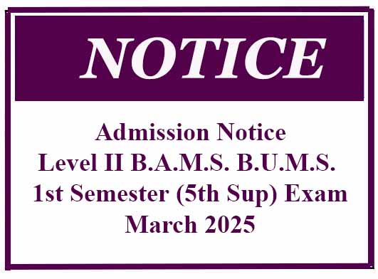 Admission Notice-Level II B.A.M.S. B.U.M.S. 1st Semester (5th Sup) Exam- March 2025