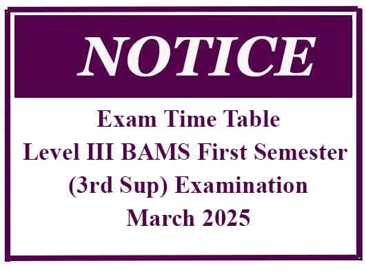 Exam Time Table – Level III BAMS First Semester (3rd Sup) Examination – March 2025