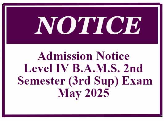 Admission Notice-Level IV B.A.M.S. 2nd semester (3rd Sup) Exam-May 2025