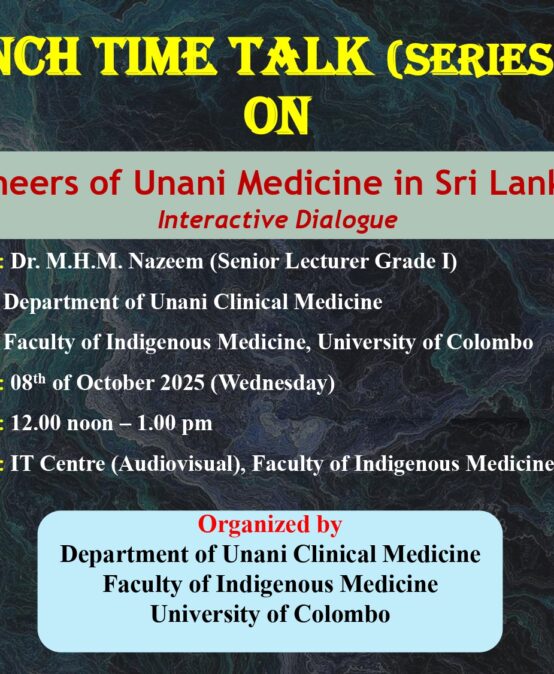 Lunch Time Talk: “History and Pioneers of Unani Medicine in Sri Lanka” -Interactive Dialogue
