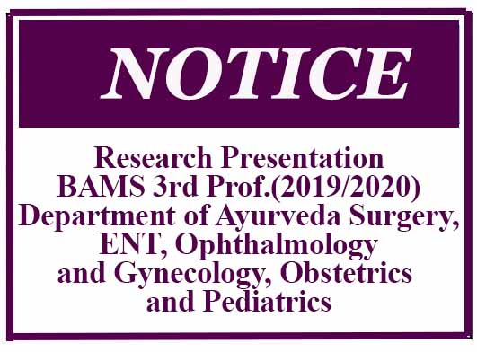 Research Presentation- BAMS 3rd Prof.(2019/2020)- Department of Ayurveda Surgery, ENT, Ophthalmology and Gynecology, Obstetrics and Pediatrics