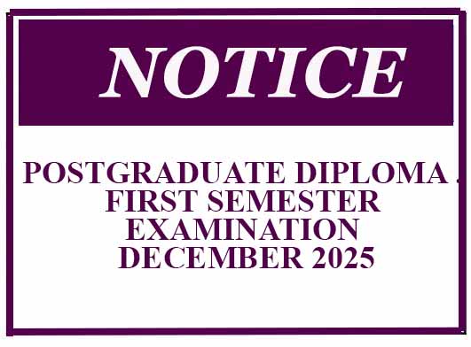 NOTICE – POSTGRADUATE DIPLOMA . FIRST SEMESTER EXAMINATION -DECEMBER 2025