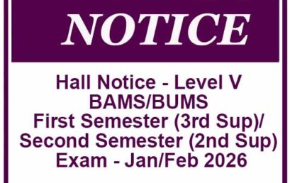 Hall Notice – Level V BAMS/BUMS First Semester (3rd Sup)/ Second Semester (2nd Sup) Exam – Jan/Feb 2026