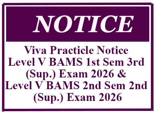 Viva Practicle Notice – Level V BAMS 1st Sem 3rd (Sup.) Exam 2026 & Level V BAMS 2nd Sem 2nd (Sup.) Exam 2026