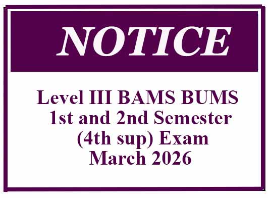 Notice-Level III BAMS BUMS 1st and 2nd Semester (4th sup) Exam – March 2026