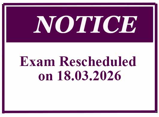 Notice for Exam Rescheduled on 18.03.2026