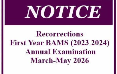 Notice -Recorrections – First Year BAMS (2023 2024) Annual Examination-March-May 2026