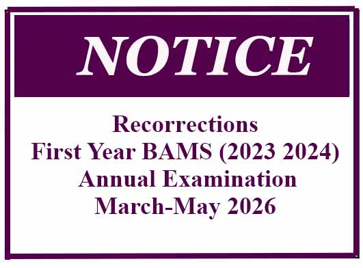 Notice -Recorrections – First Year BAMS (2023 2024) Annual Examination-March-May 2026