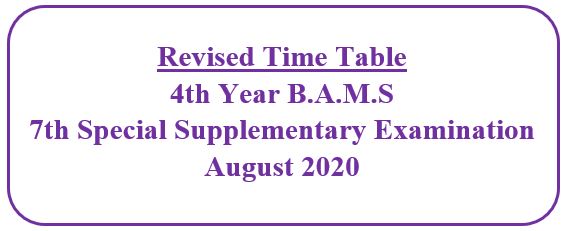 Revised Time Table:  4th Year B.A.M.S  7th Special Supplementary Examination  August 2020