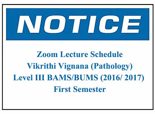 Zoom Lecture Schedule: Vikrithi Vignana (Pathology)Level III BAMS/BUMS (2016/ 2017) First Semester